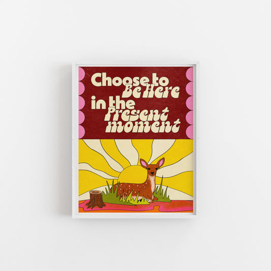 Choose To Be Here, In the Present Moment - Art Print Art Print by Posse Paper Goods