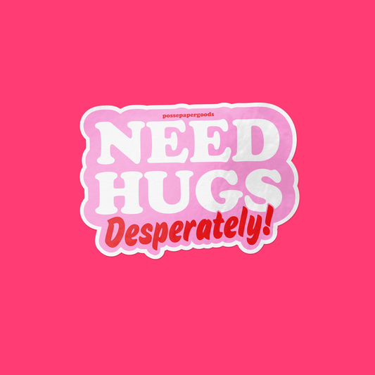 Hugs Needed Desperately! Sticker (Preorder) Sticker by Posse Paper Goods