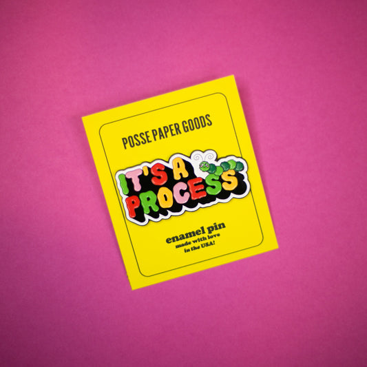It's a Process - Enamel Pin Enamel Pins by Posse Paper Goods