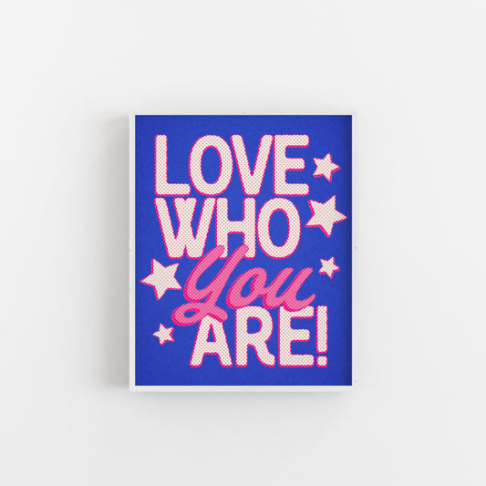 Love Who You Are! - Art Print Art Print by Posse Paper Goods