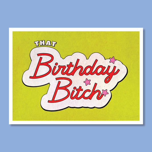 That Birthday Bitch | Greeting Card Cards by Posse Paper Goods