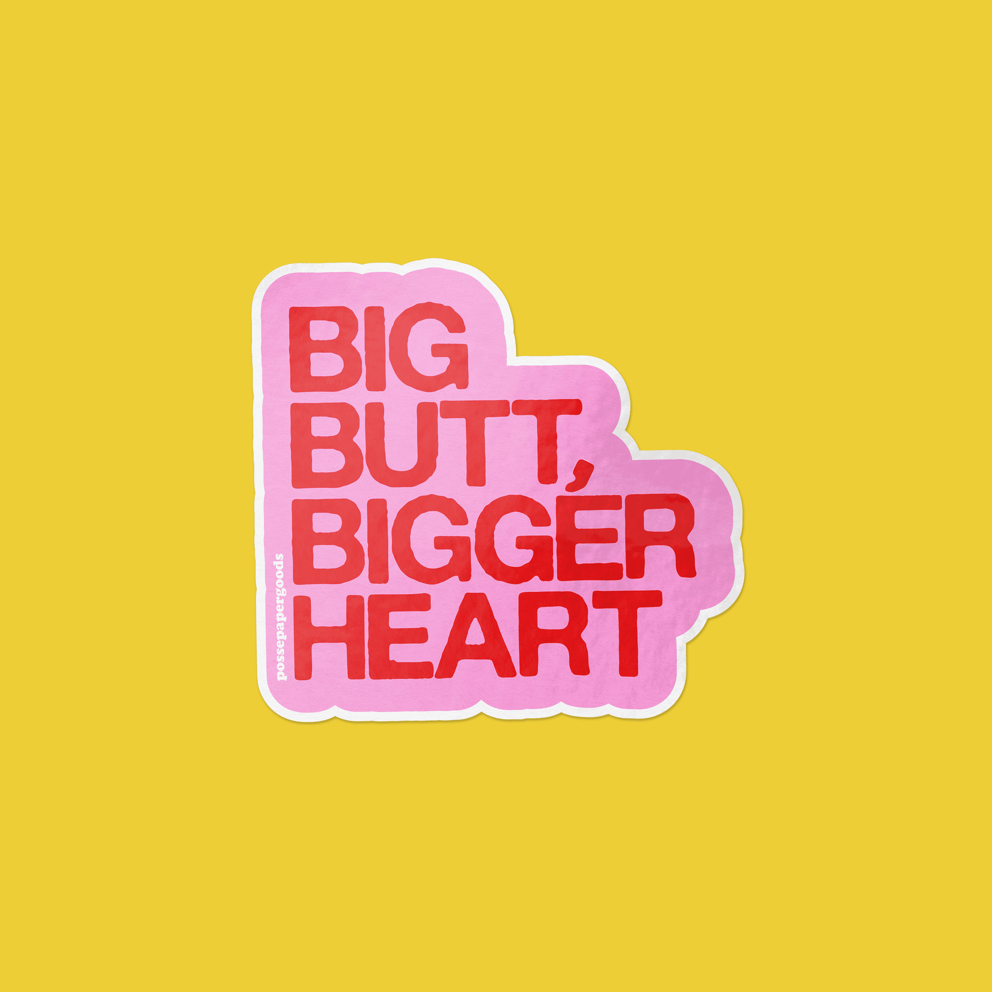Big Butt, Bigger Heart (Preorder) Sticker by Posse Paper Goods