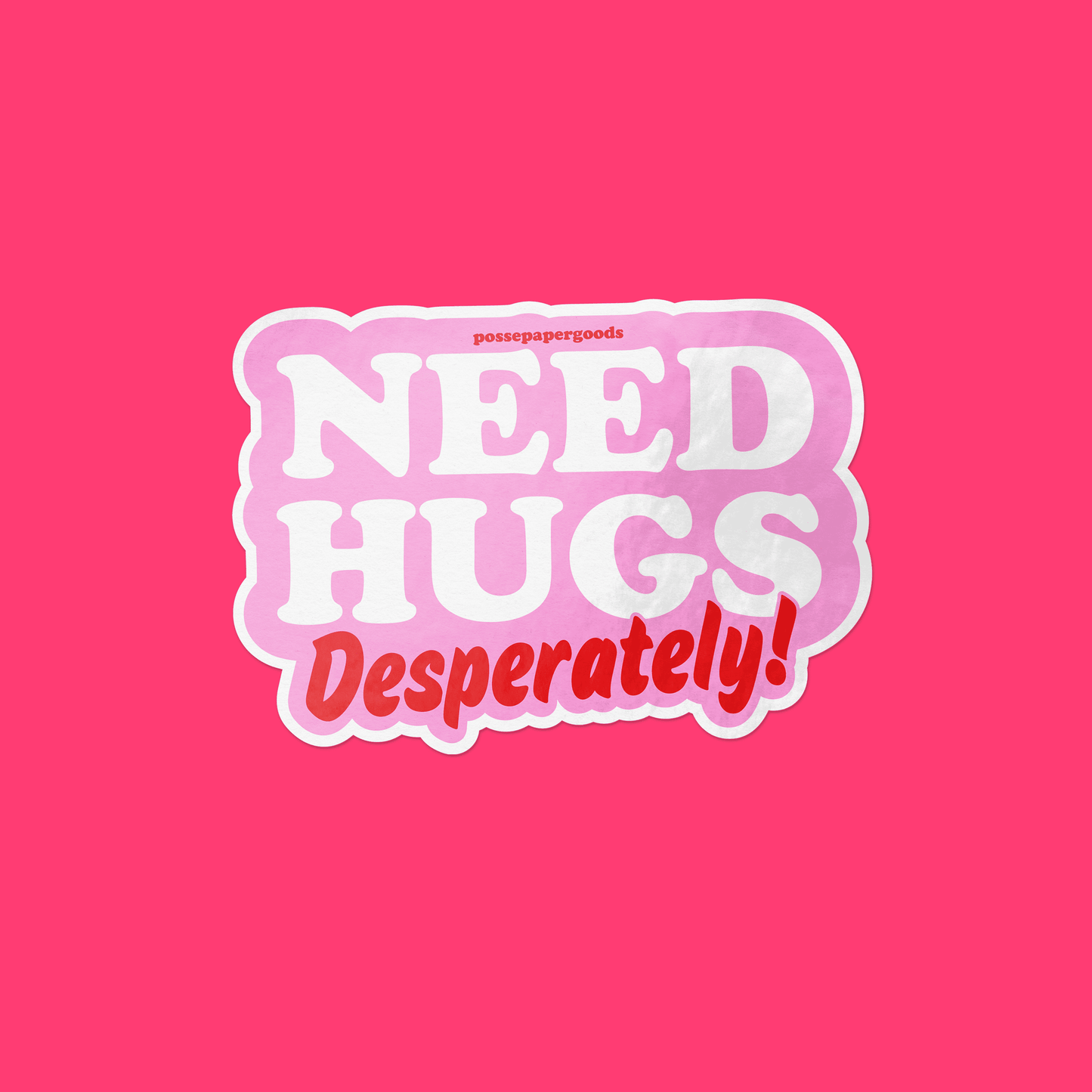 Hugs Needed Desperately! Sticker (Preorder) Sticker by Posse Paper Goods