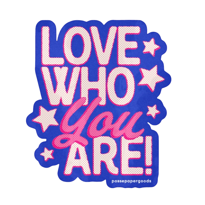 Love Who You Are! Sticker (Preorder) Sticker by Posse Paper Goods