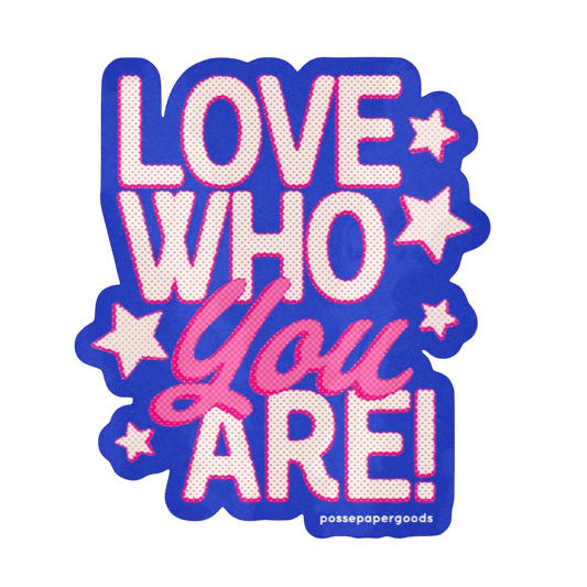 Love Who You Are! Sticker (Preorder) Sticker by Posse Paper Goods