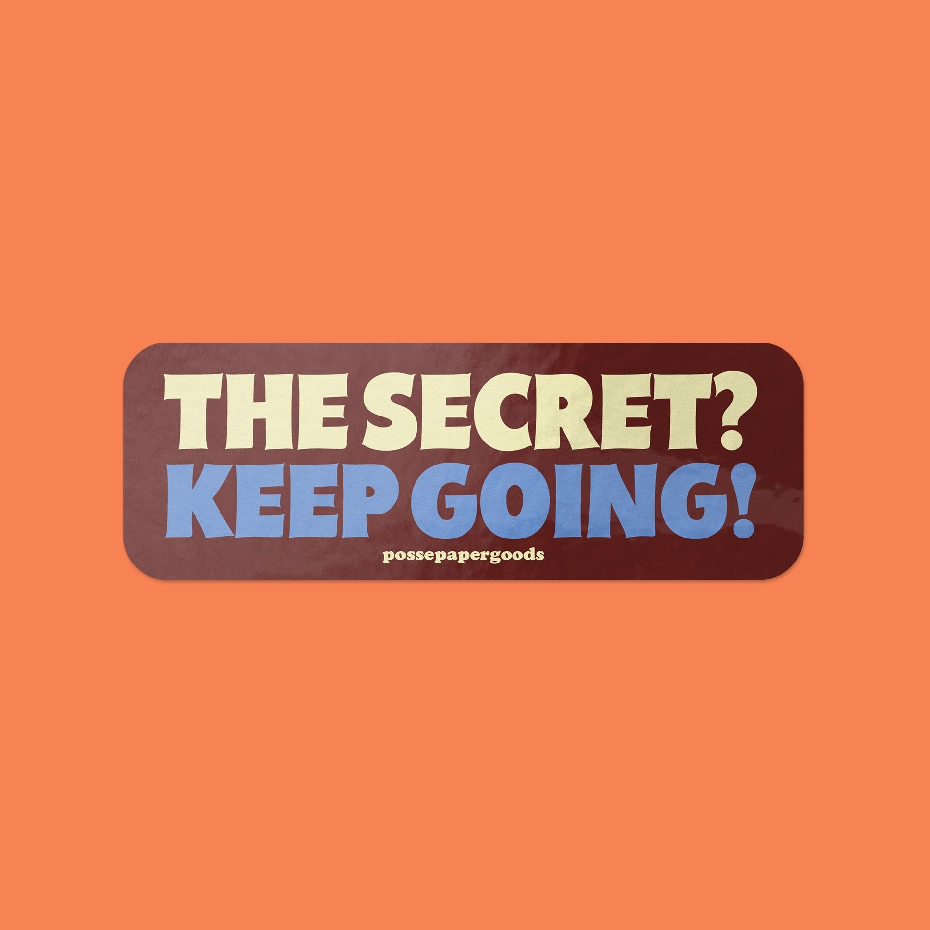 The Secret? Keep Going! Sticker Sticker by Posse Paper Goods