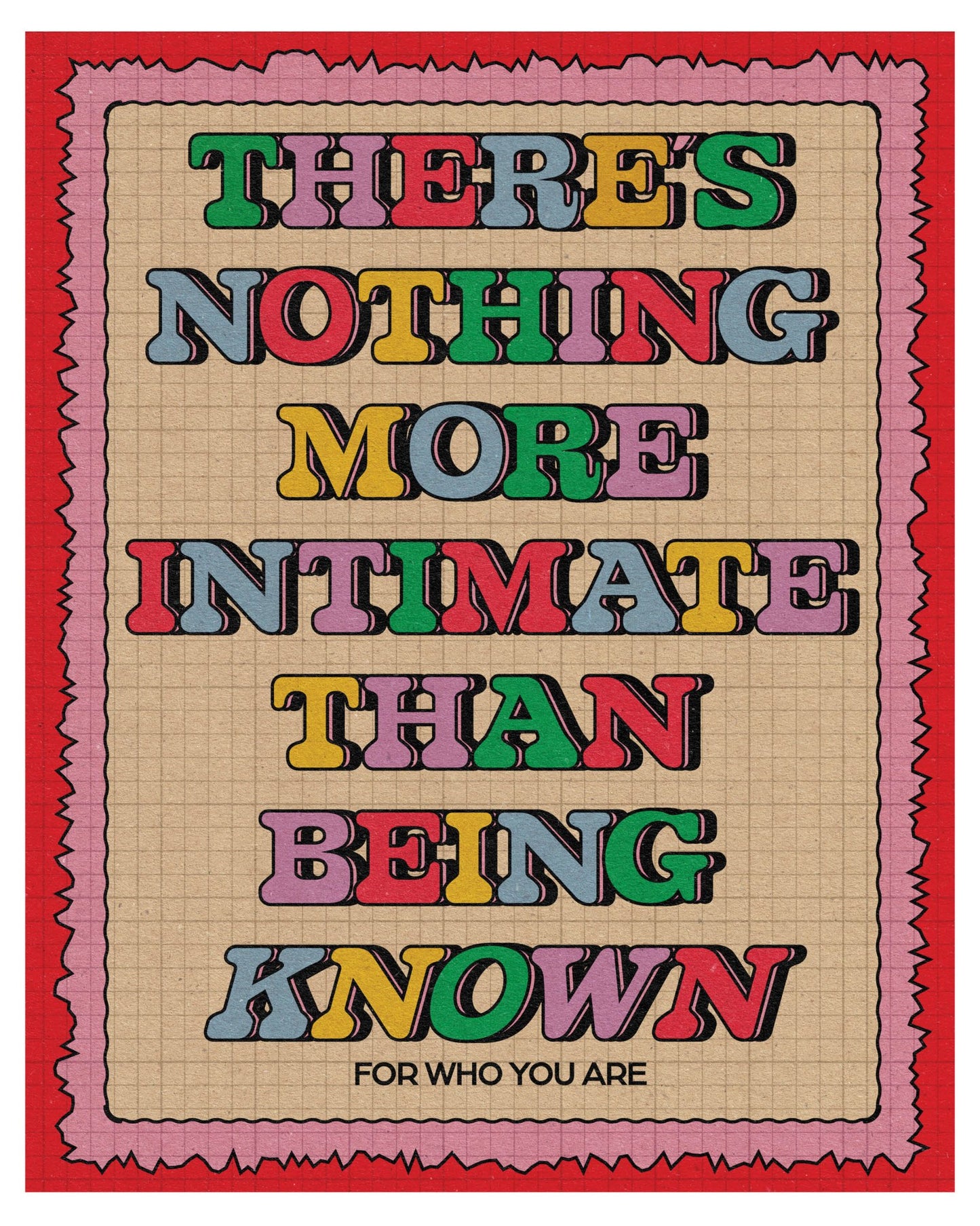 There's nothing more intimate than being known for who you are - art print by Posse Paper Goods