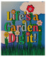 Life is a Garden Art Print by Posse Paper Goods